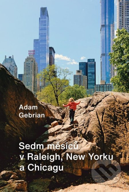 Kniha: Sedm měsíců v Raleigh, New Yorku a Chicagu (Adam Gebrian). Universum, 2022 Kniha: Sedm měsíců v Raleigh, New Yorku a Chicagu (Adam Gebrian). Universum, 2022