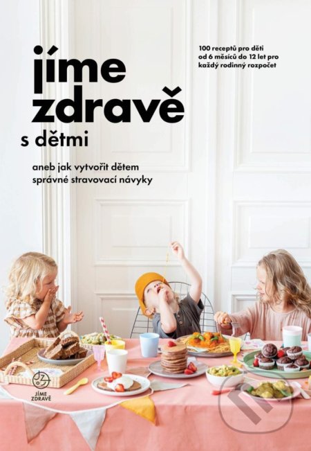 Kniha: Jíme zdravě s dětmi (Autorský kolektív). Jíme zdravě, 2022 Kniha: Jíme zdravě s dětmi (Autorský kolektív). Jíme zdravě, 2022