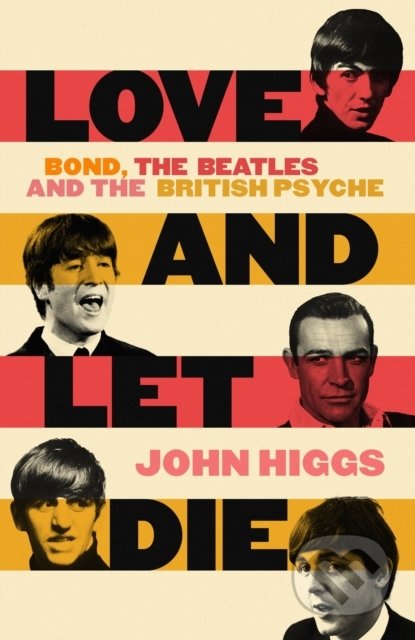 Kniha: Love and Let Die (John Higgs). Orion, 2022 Kniha: Love and Let Die (John Higgs). Orion, 2022
