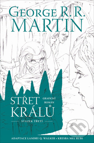 Kniha: Střet králů: Grafický román, třetí svazek (George R.R. Martin a Landry Q. Walker). Fobos, 2022 Kniha: Střet králů: Grafický román, třetí svazek (George R.R. Martin a Landry Q. Walker). Fobos, 2022