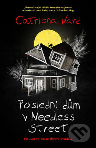 Kniha: Poslední dům v Needless Street (Catriona Ward). Fobos, 2022 Kniha: Poslední dům v Needless Street (Catriona Ward). Fobos, 2022