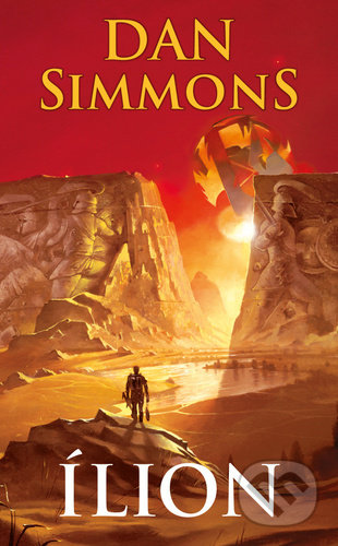 Kniha: Ílion (Dan Simmons). Fobos, 2022 Kniha: Ílion (Dan Simmons). Fobos, 2022