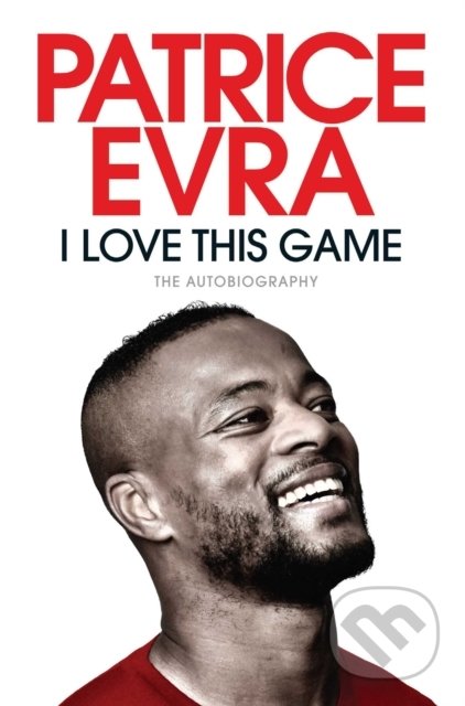 Kniha: I Love This Game (Patrice Evra). Simon & Schuster, 2022 Kniha: I Love This Game (Patrice Evra). Simon & Schuster, 2022