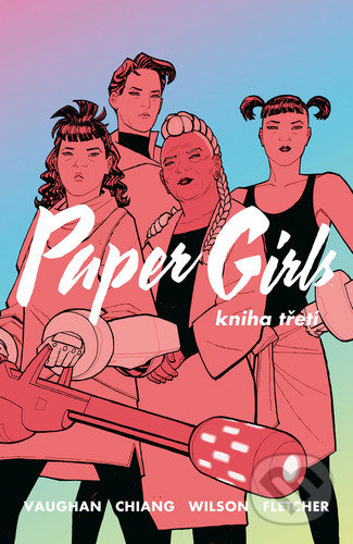 Kniha: Paper Girls 3 (Brian K. Vaughan). Crew, 2022 Kniha: Paper Girls 3 (Brian K. Vaughan). Crew, 2022