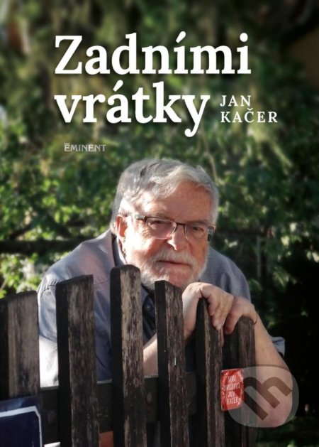 Kniha: Zadními vrátky (Jan Kačer). Eminent, 2022 Kniha: Zadními vrátky (Jan Kačer). Eminent, 2022