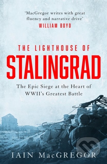 Kniha: The Lighthouse of Stalingrad (Iain MacGregor). Little, Brown, 2022 Kniha: The Lighthouse of Stalingrad (Iain MacGregor). Little, Brown, 2022