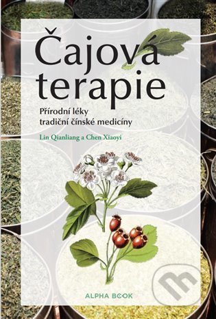Kniha: Čajová terapie (Chen Xiaoyi a Lin Qianliang). Alpha book, 2022 Kniha: Čajová terapie (Chen Xiaoyi a Lin Qianliang). Alpha book, 2022