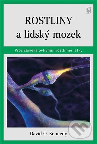 Kniha: Rostliny a lidský mozek (David O. Kennedy). Dybbuk, 2022 Kniha: Rostliny a lidský mozek (David O. Kennedy). Dybbuk, 2022
