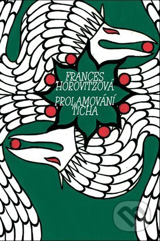 Kniha: Prolamování ticha (Frances Horovitzová). Dybbuk, 2022 Kniha: Prolamování ticha (Frances Horovitzová). Dybbuk, 2022