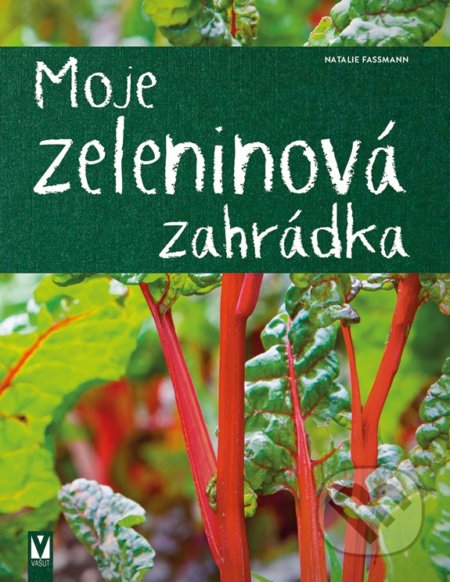 Kniha: Moje zeleninová zahrádka (Natalie Fassmann). Vašut, 2022 Kniha: Moje zeleninová zahrádka (Natalie Fassmann). Vašut, 2022