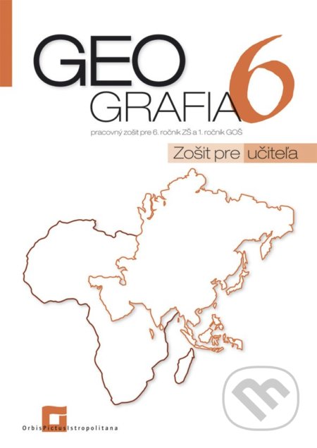 Geografia 6 - pracovný zošit - zošit pre učiteľa - Patrik Bubelíny, Orbis Pictus Istropolitana