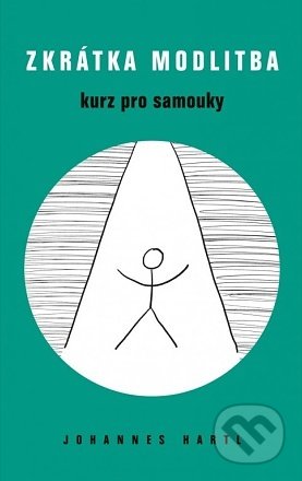 Kniha: Zkrátka modlitba (Johannes Hartl). Paulínky, 2022 Kniha: Zkrátka modlitba (Johannes Hartl). Paulínky, 2022