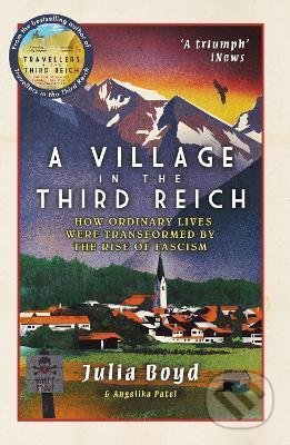 Kniha: A Village in the Third Reich (Julia Boyd). Elliott & Thompson, 2022 Kniha: A Village in the Third Reich (Julia Boyd). Elliott & Thompson, 2022