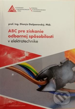 Kniha: ABC pre získanie odbornej spôsobilosti v elektrotechnike (Dionýz Gašparovský). Slovenský elektrotechnický zväz, 2021 Kniha: ABC pre získanie odbornej spôsobilosti v elektrotechnike (Dionýz Gašparovský). Slovenský elektrotechnický zväz, 2021