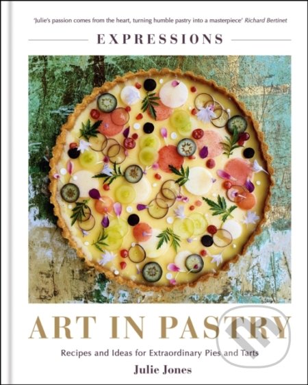 Kniha: Expressions: Art in Pastry (Julie Jones). Octopus Publishing Group, 2022 Kniha: Expressions: Art in Pastry (Julie Jones). Octopus Publishing Group, 2022