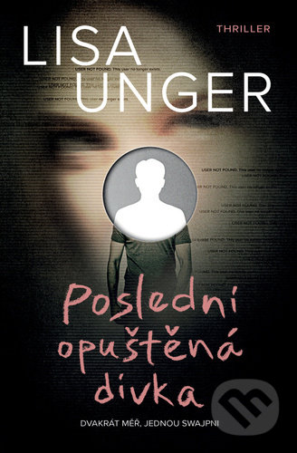 Kniha: Poslední opuštěná dívka (Lisa Unger). Vendeta, 2022 Kniha: Poslední opuštěná dívka (Lisa Unger). Vendeta, 2022
