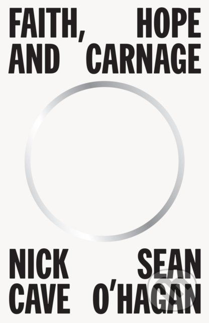 Kniha: Faith, Hope and Carnage (Nick Cave). Canongate Books, 2022 Kniha: Faith, Hope and Carnage (Nick Cave). Canongate Books, 2022