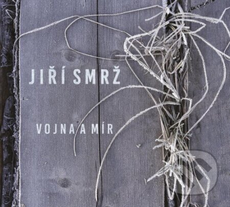 Hudobné CD: Jiří Smrž: Vojna a mír (Hudobné albumy). Hudobné albumy, 2022 Hudobné CD: Jiří Smrž: Vojna a mír (Hudobné albumy). Hudobné albumy, 2022