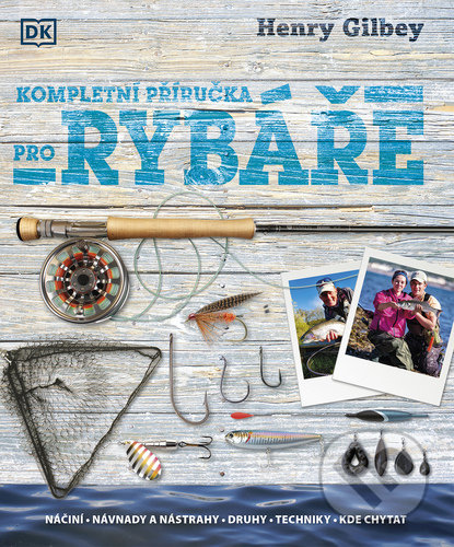 Kniha: Kompletní příručka pro rybáře (Henry Gilbey). Pangea, 2022 Kniha: Kompletní příručka pro rybáře (Henry Gilbey). Pangea, 2022