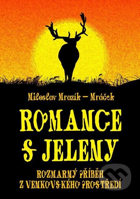 E-kniha: Romance s jeleny (Miloslav Mrazík - Mráček). E-knihy jedou E-kniha: Romance s jeleny (Miloslav Mrazík - Mráček). E-knihy jedou
