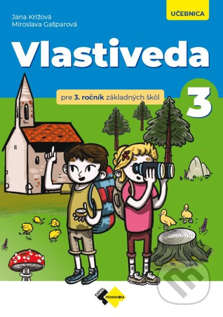 Kniha: Vlastiveda pre 3. ročník ZŠ – učebnica (Jana Krížová a Miroslava Gašparová). Expol Pedagogika, 2022 Kniha: Vlastiveda pre 3. ročník ZŠ – učebnica (Jana Krížová a Miroslava Gašparová). Expol Pedagogika, 2022