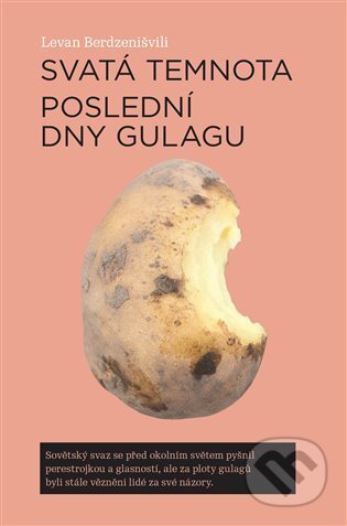 Kniha: Svatá temnota Poslední dny gulagu (Levan Berdzenišvili). Pulchra, 2022 Kniha: Svatá temnota Poslední dny gulagu (Levan Berdzenišvili). Pulchra, 2022