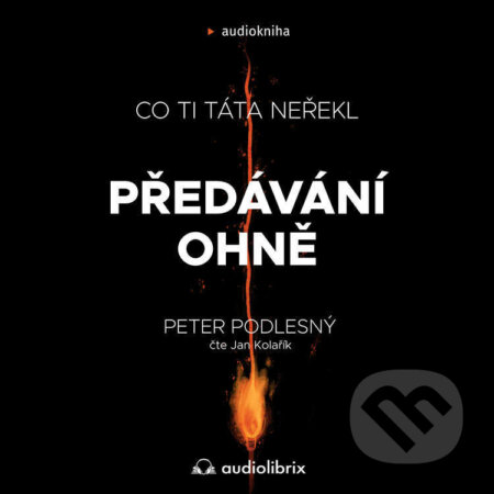 Audiokniha: Předávání ohně (Peter Podlesný). Audiolibrix, 2022 Audiokniha: Předávání ohně (Peter Podlesný). Audiolibrix, 2022