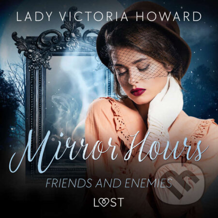 Audiokniha: Mirror Hours: Friends and Enemies - a Time Travel Romance (EN) (Lady Victoria Howard). Saga Egmont, 2022 Audiokniha: Mirror Hours: Friends and Enemies - a Time Travel Romance (EN) (Lady Victoria Howard). Saga Egmont, 2022