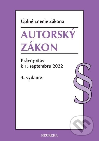 Kniha: Autorský zákon. Úzz, 4. vydanie, 9/2022 (Autorský kolektív). Heuréka, 2016 Kniha: Autorský zákon. Úzz, 4. vydanie, 9/2022 (Autorský kolektív). Heuréka, 2016