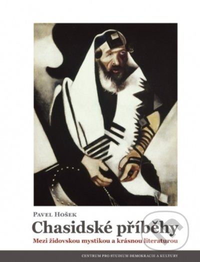 Kniha: Chasidské příběhy (Pavel Hošek). Centrum pro studium demokracie a kultury, 2022 Kniha: Chasidské příběhy (Pavel Hošek). Centrum pro studium demokracie a kultury, 2022