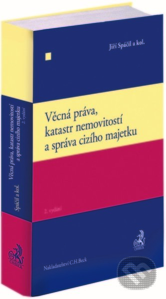 Kniha: Věcná práva, katastr nemovitostí a správa cizího majetku. 2. vydání (Jiří Spáčil). C. H. Beck, 2022 Kniha: Věcná práva, katastr nemovitostí a správa cizího majetku. 2. vydání (Jiří Spáčil). C. H. Beck, 2022