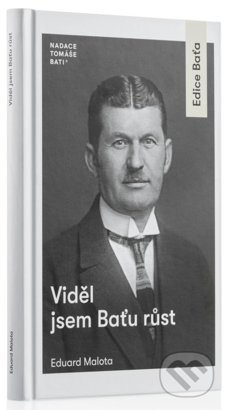 Kniha: Viděl jsem Baťu růst (Eduard Malota). Nadace Tomáše Bati, 2022 Kniha: Viděl jsem Baťu růst (Eduard Malota). Nadace Tomáše Bati, 2022