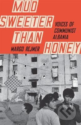 Kniha: Mud Sweeter than Honey (Margo Rejmer). Quercus, 2022 Kniha: Mud Sweeter than Honey (Margo Rejmer). Quercus, 2022