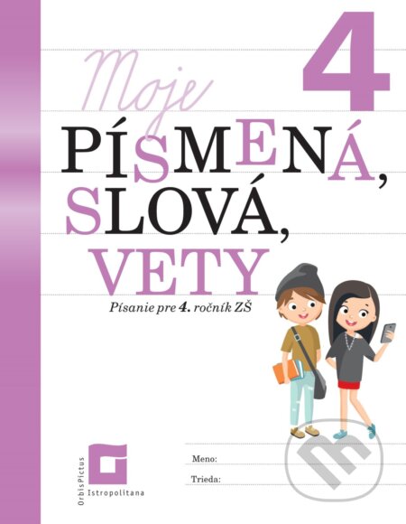 Kniha: Moje písmená, slová, vety 4 (Ľubica Nguyenová Anhová). Orbis Pictus Istropolitana, 2024 Kniha: Moje písmená, slová, vety 4 (Ľubica Nguyenová Anhová). Orbis Pictus Istropolitana, 2024