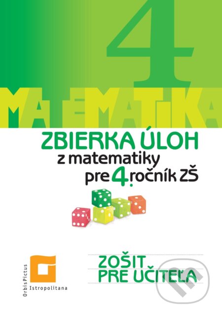 Kniha: Zbierka úloh z matematiky pre 4. ročník ZŠ (zošit pre učiteľa) (Ingrid Jančiarová). Orbis Pictus Istropolitana, 2024 Kniha: Zbierka úloh z matematiky pre 4. ročník ZŠ (zošit pre učiteľa) (Ingrid Jančiarová). Orbis Pictus Istropolitana, 2024