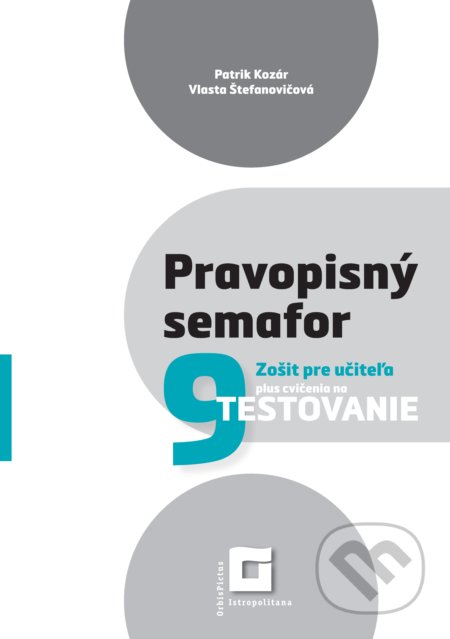 Kniha: Pravopisný semafor 9 (zošit pre učiteľa) (Orbis Pictus Istropolitana). Orbis Pictus Istropolitana, 2022 Kniha: Pravopisný semafor 9 (zošit pre učiteľa) (Orbis Pictus Istropolitana). Orbis Pictus Istropolitana, 2022
