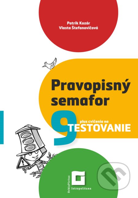 Kniha: Pravopisný semafor 9 (Orbis Pictus Istropolitana). Orbis Pictus Istropolitana, 2022 Kniha: Pravopisný semafor 9 (Orbis Pictus Istropolitana). Orbis Pictus Istropolitana, 2022