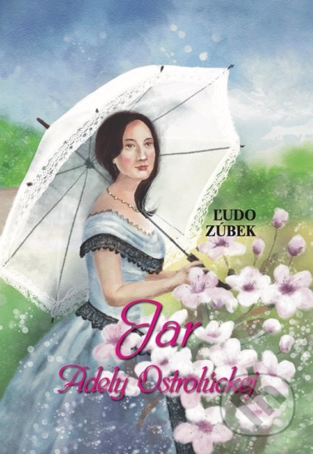 Kniha: Jar Adely Ostrolúckej (Ľudo Zúbek). D.Orys, 2022 Kniha: Jar Adely Ostrolúckej (Ľudo Zúbek). D.Orys, 2022