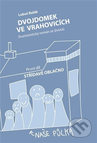 Kniha: Dvojdomek ve Vrahovicích (Luboš Balák). Divadlo Komediograf, 2022 Kniha: Dvojdomek ve Vrahovicích (Luboš Balák). Divadlo Komediograf, 2022