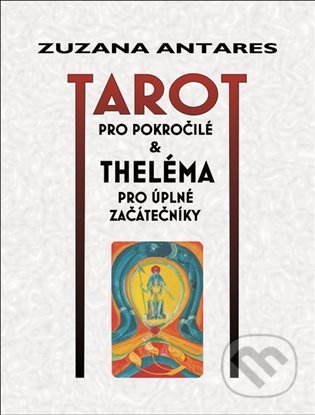 Kniha: Tarot pro pokročilé (Zuzana Antares). Spiral Energy, 2022 Kniha: Tarot pro pokročilé (Zuzana Antares). Spiral Energy, 2022
