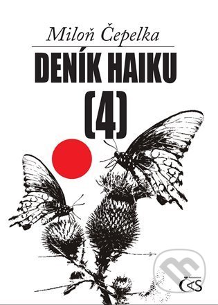 Kniha: Deník haiku 4 (Miloň Čepelka). Čas, 2022 Kniha: Deník haiku 4 (Miloň Čepelka). Čas, 2022