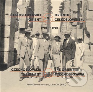 Kniha: Československo v Orientu: Orient v Československu 1918-1938 (Jůnová-Adéla Macková a Libor Jůn). Masarykův ústav AV ČR, 2022 Kniha: Československo v Orientu: Orient v Československu 1918-1938 (Jůnová-Adéla Macková a Libor Jůn). Masarykův ústav AV ČR, 2022
