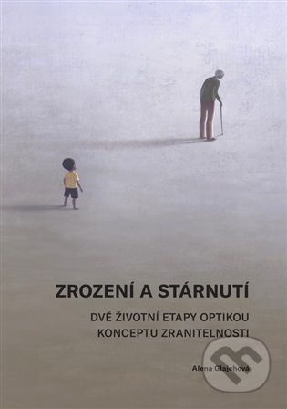 Kniha: Zrození a stárnutí (Alena Glajchová). Západočeská univerzita v Plzni, 2022 Kniha: Zrození a stárnutí (Alena Glajchová). Západočeská univerzita v Plzni, 2022