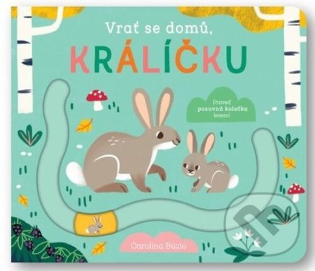 Kniha: Vrať se domů, králíčku (Svojtka&Co.). Svojtka&Co., 2023 Kniha: Vrať se domů, králíčku (Svojtka&Co.). Svojtka&Co., 2023