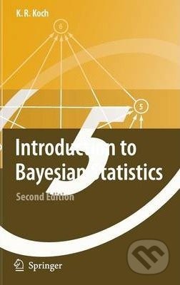Kniha: Introduction to Bayesian Statistics (Karl-Rudolf Koch). Springer Verlag, 2007 Kniha: Introduction to Bayesian Statistics (Karl-Rudolf Koch). Springer Verlag, 2007