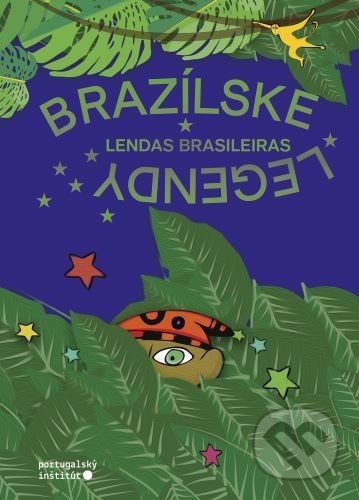 Kniha: Brazílske legendy / Lendas Brasileiras (Regina Guerra). Portugalský inštitút, 2022 Kniha: Brazílske legendy / Lendas Brasileiras (Regina Guerra). Portugalský inštitút, 2022