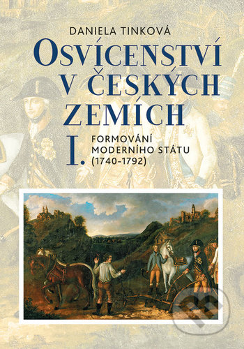 Kniha: Osvícenství v českých zemích I. (Daniela Tinková). Nakladatelství Lidové noviny, 2022 Kniha: Osvícenství v českých zemích I. (Daniela Tinková). Nakladatelství Lidové noviny, 2022