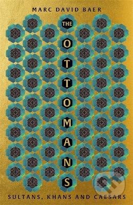Kniha: The Ottomans (Marc David Baer). Hodder and Stoughton, 2022 Kniha: The Ottomans (Marc David Baer). Hodder and Stoughton, 2022