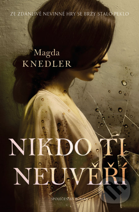 Kniha: Nikdo ti neuvěří (Magda Knedler). Kontrast, 2022 Kniha: Nikdo ti neuvěří (Magda Knedler). Kontrast, 2022