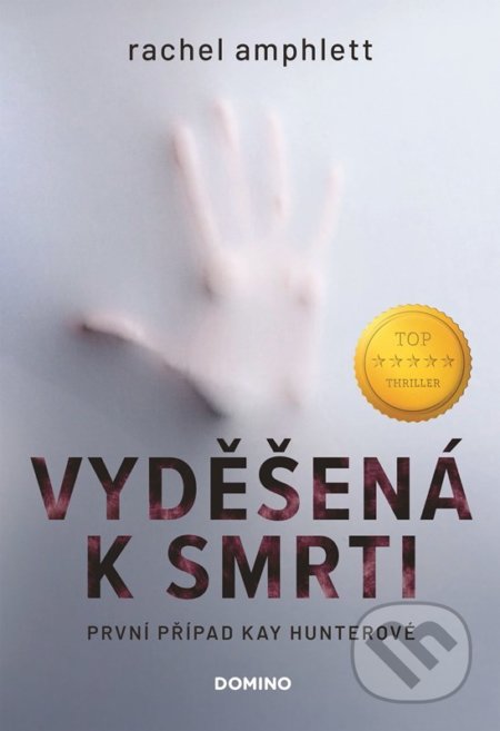 Kniha: Vyděšená k smrti (Rachel Amphlett). Domino, 2022 Kniha: Vyděšená k smrti (Rachel Amphlett). Domino, 2022